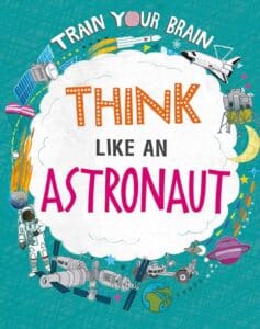 train your brain think like an astronaut