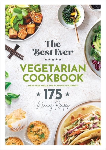 the best ever vegetarian cookbook 175 winning recipes